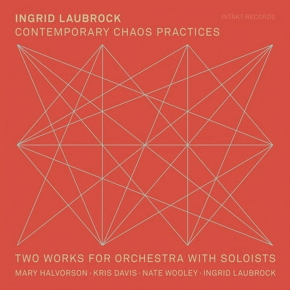 Ingrid Laubrock - Contemporary Chaos Practices - Music & Performance - CD