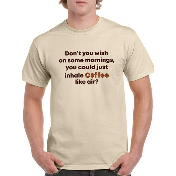 Inhale Coffee Like Air T-Shirt Men -Smartprints Designs, Male Large