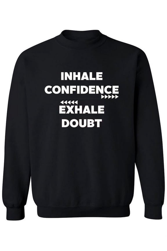 Inhale Confidence Exhale Doubt. Sweatshirt Women -Image by Shutterstock, Female 4X-Large