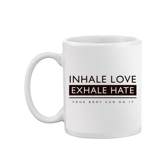 Inhale Love, Exhale Hate Mug Unisex's -Image by Shutterstock