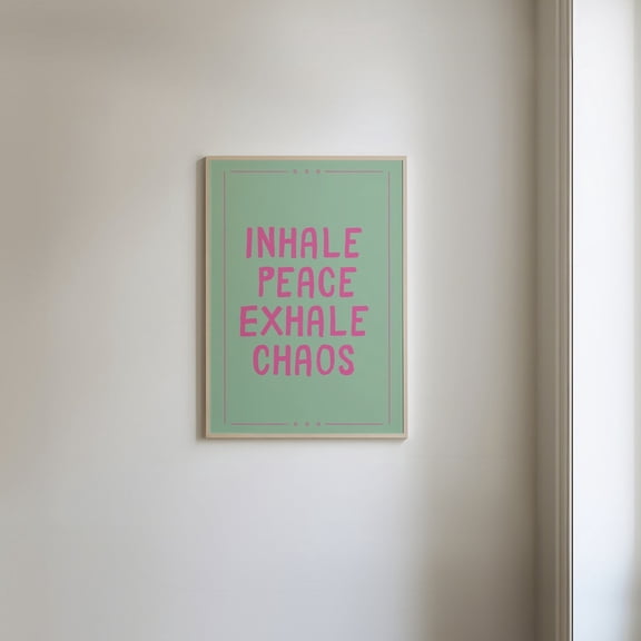 Inhale Peace Exhale Chaos Quote Poster, Stretched Canvas 8x10in
