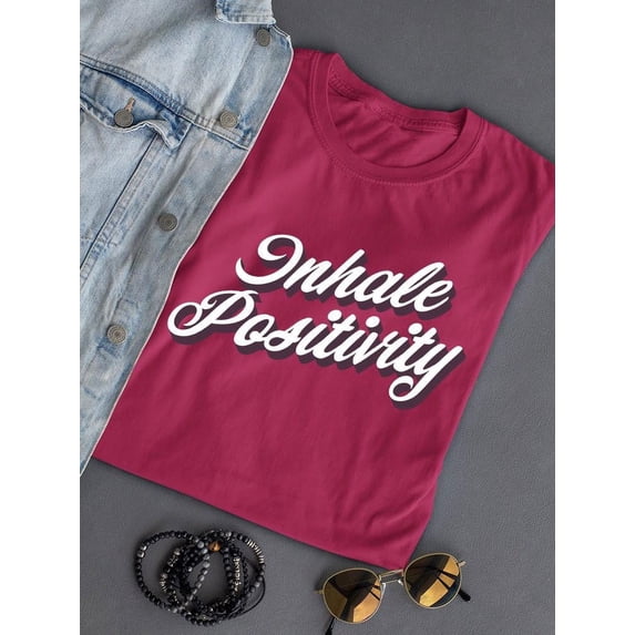 Inhale Positivity Quote T-shirt Color Women's -SelectDesign Designs