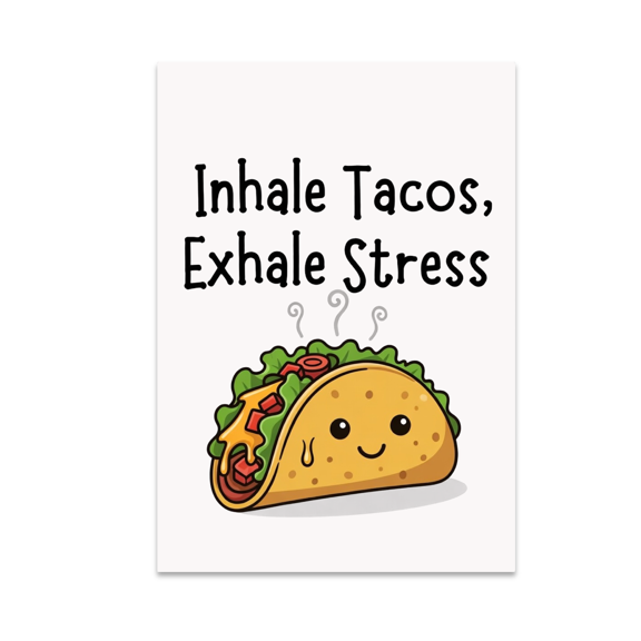 Inhale Tacos Exhale Stress Food Humor Wall Decor - Taco Lover - 13x19 Poster Print