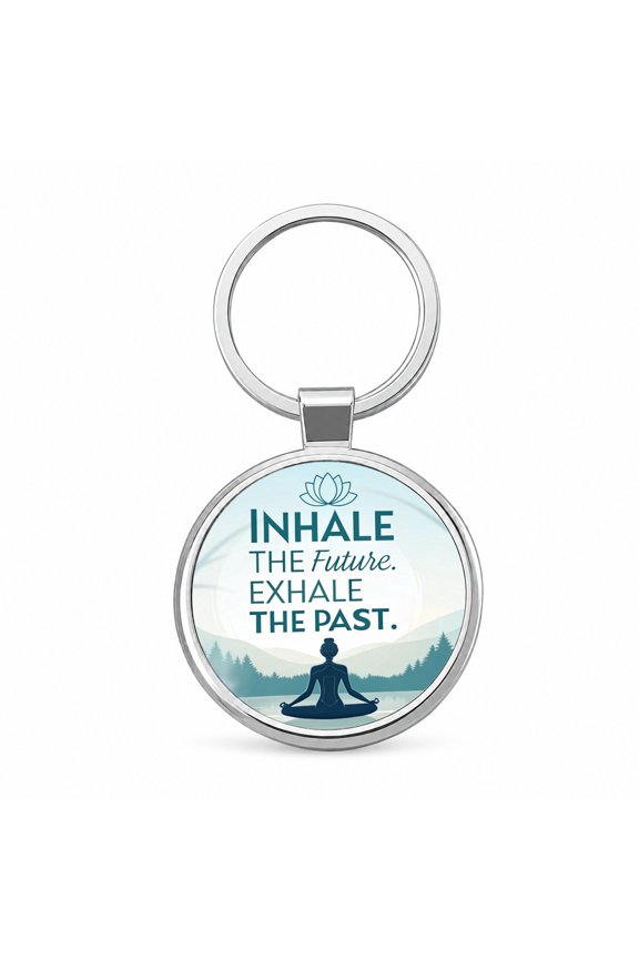 Inhale The Future Exhale The Past Inspirational Yoga Metal Round Keychain