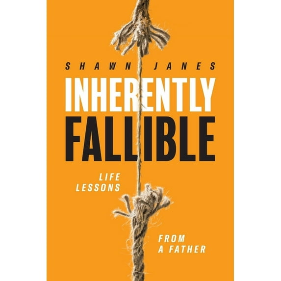 Inherently Fallible: Life Lessons From A Father, (Paperback)