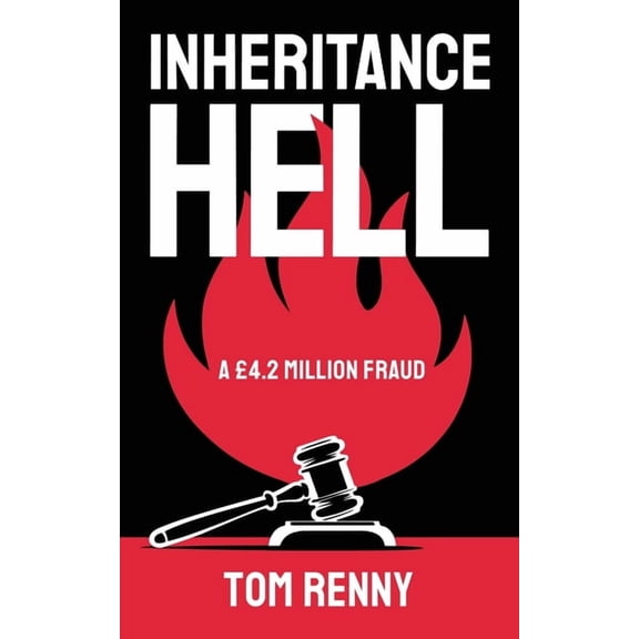 Inheritance Hell: A Â£4.2 Million Fraud, (Paperback)