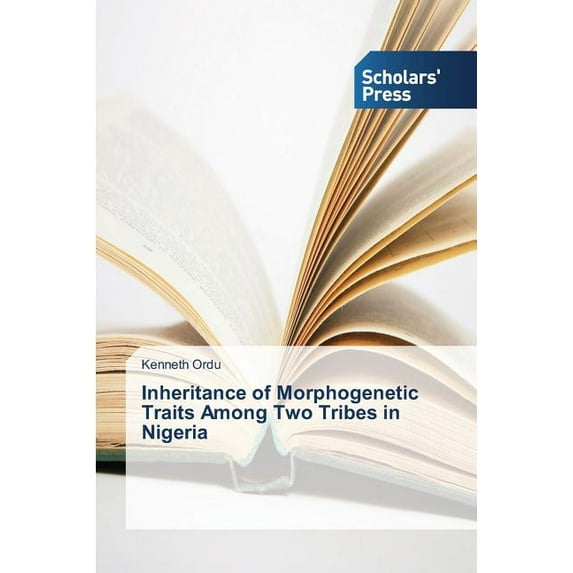 Inheritance of Morphogenetic Traits Among Two Tribes in Nigeria (Paperback)