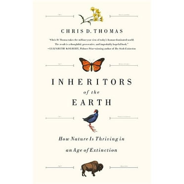 Inheritors of the Earth : How Nature Is Thriving in an Age of Extinction (Hardcover)
