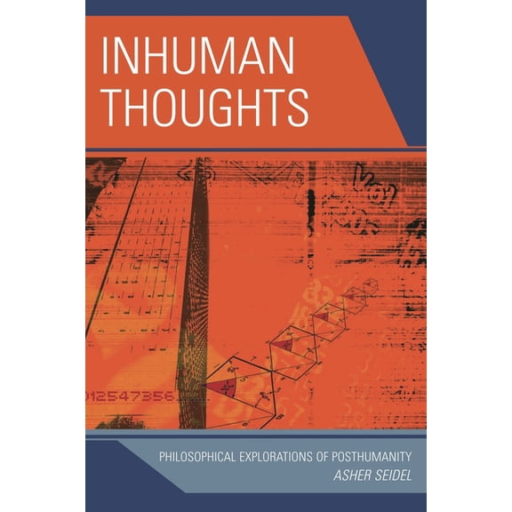 Inhuman Thoughts: Philosophical Explorations of Posthumanity, (Paperback)