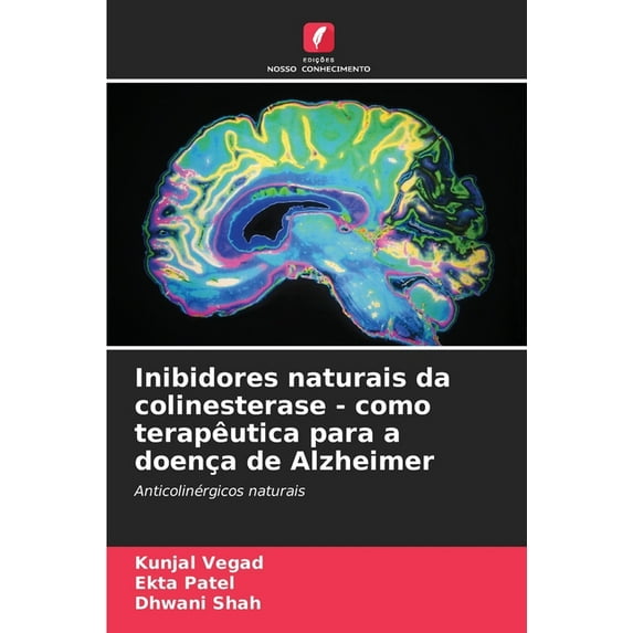 Inibidores naturais da colinesterase - como terapêutica para a doença de Alzheimer (Paperback)