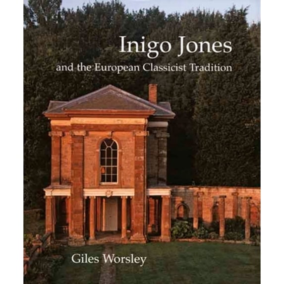 Pre-Owned Inigo Jones and the European Classicist Tradition (Hardcover) 0300117299 9780300117295