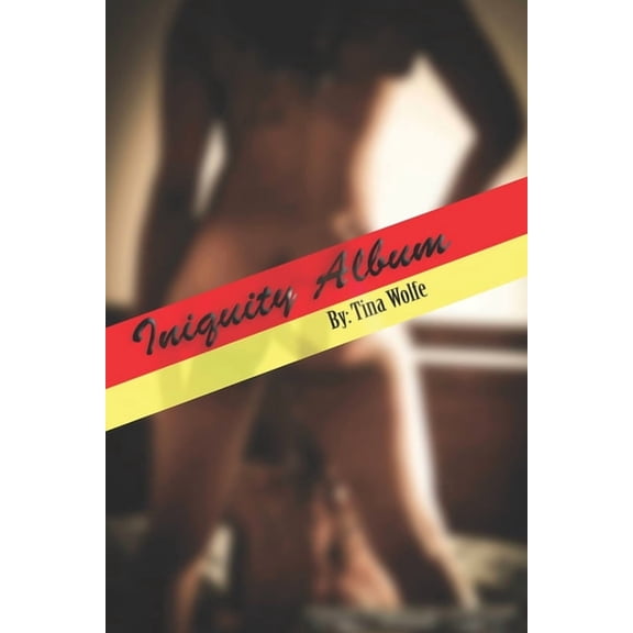 Iniquity Album by Tina Wolfe (Paperback) by Tina Wolfe