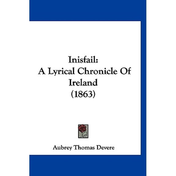Inisfail : A Lyrical Chronicle Of Ireland (1863) (Paperback)