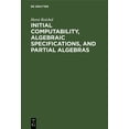 thumbnail image 1 of Initial Computability, Algebraic Specifications, and Partial Algebras, (Hardcover), 1 of 1
