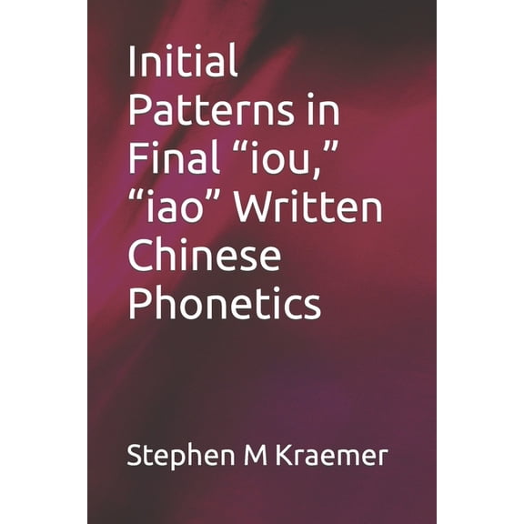 Initial Patterns in Final iou, iao Written Chinese Phonetics (Paperback)
