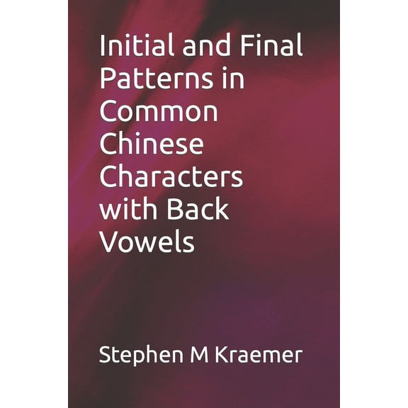 Initial and Final Patterns in Common Chinese Characters with Back Vowels (Paperback)