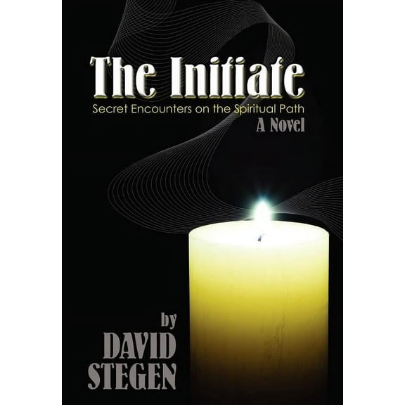 The Initiate: Secret Encounters on the Spiritual Path, (Hardcover)