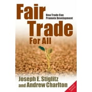 Initiative for Policy Dialogue S: Fair Trade for All: How Trade Can Promote Development (Revised) (Paperback)