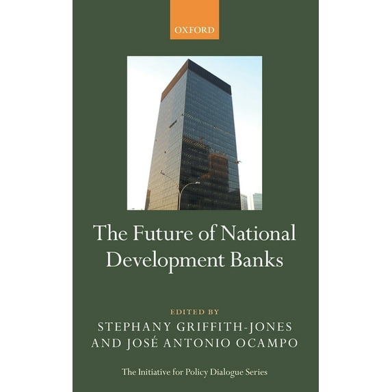 Initiative for Policy Dialogue: The Future of National Development Banks (Hardcover)