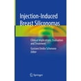 thumbnail image 1 of Injection-Induced Breast Siliconomas: Clinical Implications, Evaluation and Treatment, (Hardcover), 1 of 1