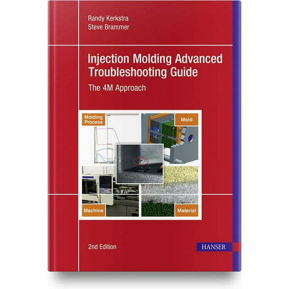 Injection Molding Advanced Troubleshooting Guide 2e: The 4m Approach (Hardcover)
