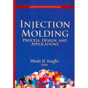 Injection Molding : Process, Design, and Applications