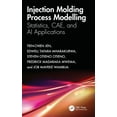 thumbnail image 1 of Injection Molding Process Modelling: Statistics, CAE, and AI Applications, (Hardcover), 1 of 1