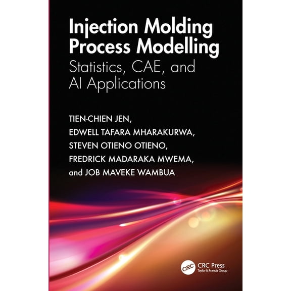 Injection Molding Process Modelling: Statistics, CAE, and AI Applications, (Paperback)