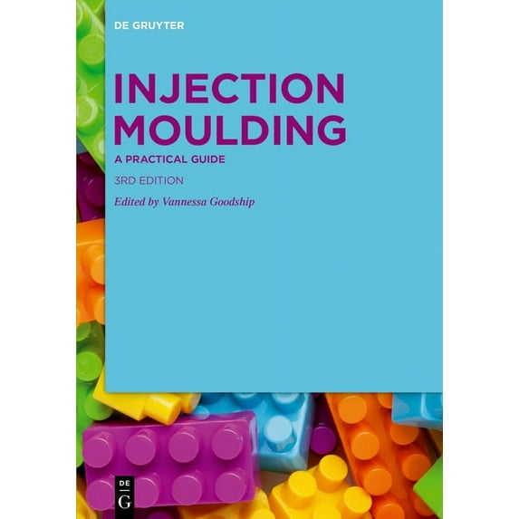 Injection Moulding: A Practical Guide, (Paperback)