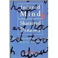 thumbnail image 1 of Pre-Owned Injured Mind, Shattered Dreams: Brian's Journey from Severe Head Injury to a New Dream, 9780914797951, 0914797956, Paperback, 1 edition, 1 of 1
