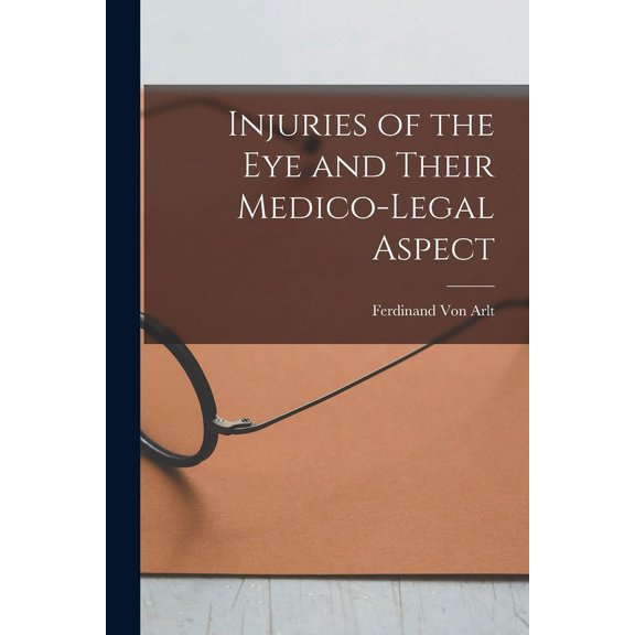 Injuries of the Eye and Their Medico-Legal Aspect (Paperback)