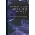 thumbnail image 1 of Injurious Insects and the Use of Insecticides [microform]: a New Descriptive Manual on Noxious Insects, With Methods for Their Repression (Paperback), 1 of 1
