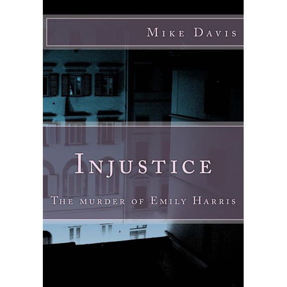 Injustice: Injustice: The murder of Emily Harris (Paperback)