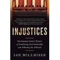 thumbnail image 1 of Pre-Owned Injustices: The Supreme Court's History of Comforting the Comfortable and Afflicting the Afflicted (Paperback) 1568585691 9781568585697, 1 of 1