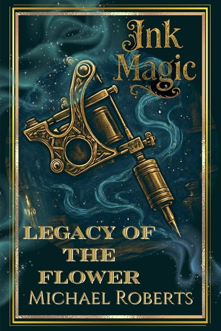 Ink Magic Ink Magic: Legacy of the Flower, Book 1, (Paperback)