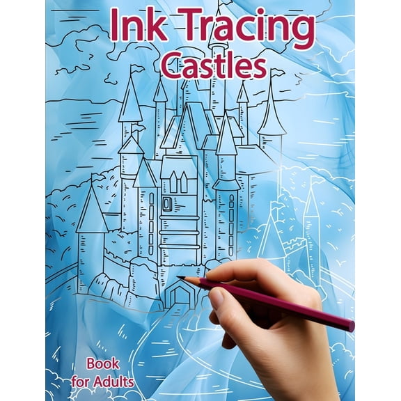 Ink Tracing Books Ink Tracing Book for Adults: Castles: Reverse Coloring and Activity book, (Paperback)