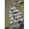 thumbnail image 1 of Ink Trails Echoes of Life in Verse: Fragments of life whispered in verse, (Paperback), 1 of 1