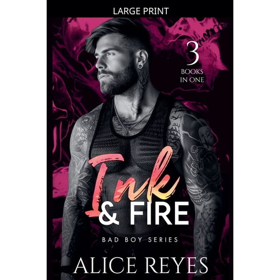 Ink & Fire Bad Boy Ink & Fire Bad Boy Series: 3 Books in One!, Book 0, (Paperback)
