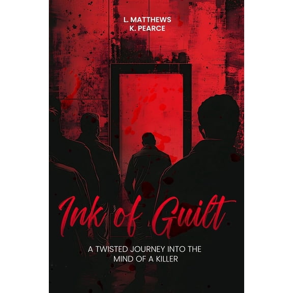 Ink of Guilt: A Twisted Journey into the Mind of a Killer, (Paperback)