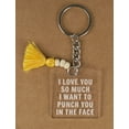 thumbnail image 1 of Inkdotpot Funny Keychain, I Love You So Much I Want To Punch You In The FaceAcrylic Engraved Keychain- Funny Adult Humor Novelty Gift, 1 of 5