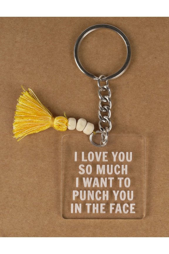 Funny Keychain, I Love You So Much I Want To Punch You In The FaceAcrylic Engraved Keychain- Funny Adult Humor Novelty Gift