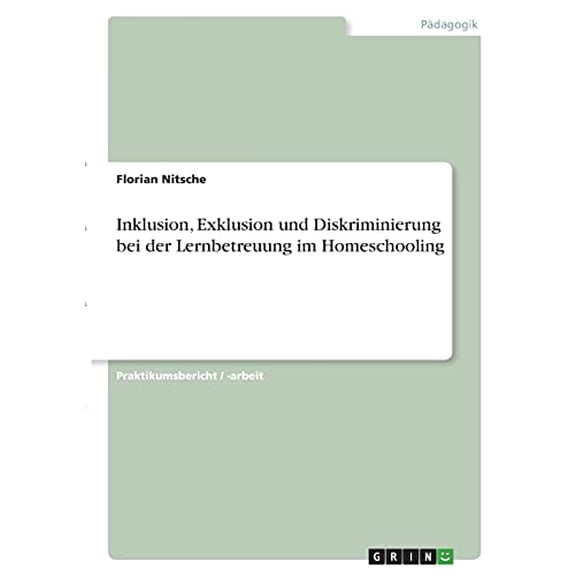 Inklusion, Exklusion und Diskriminierung bei der Lernbetreuung im Homeschooling German Edition Paperback 3346376559 9783346376558 Florian Nitsche