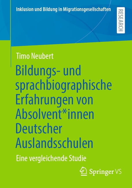 Inklusion Und Bildung in Migrationsgesel Bildungs- Und Sprachbiographische Erfahrungen Von Absolvent*innen Deutscher Auslandsschulen: Eine Vergleichende Studie, (Paperback)