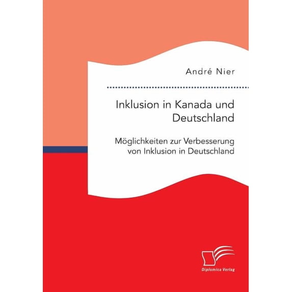 Inklusion in Kanada und Deutschland : Möglichkeiten zur Verbesserung von Inklusion in Deutschland (Paperback)