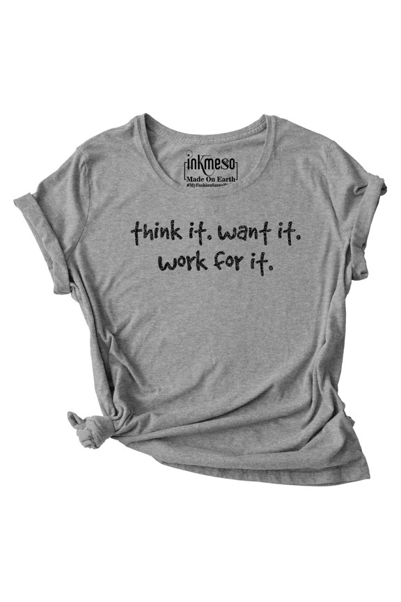 Graphic Printed Quote Tshirt&nbsp;For WoMen's Think It. Want It. Work For It Scoop Neck Tee