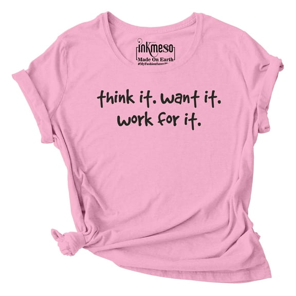 Inkmeso Graphic Printed Quote Tshirt For WoMen's Think It. Want It. Work For It Scoop Neck Tee