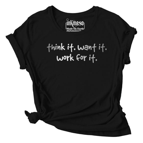 Inkmeso Graphic Printed Quote Tshirt For WoMen's Think It. Want It. Work For It Scoop Neck Tee