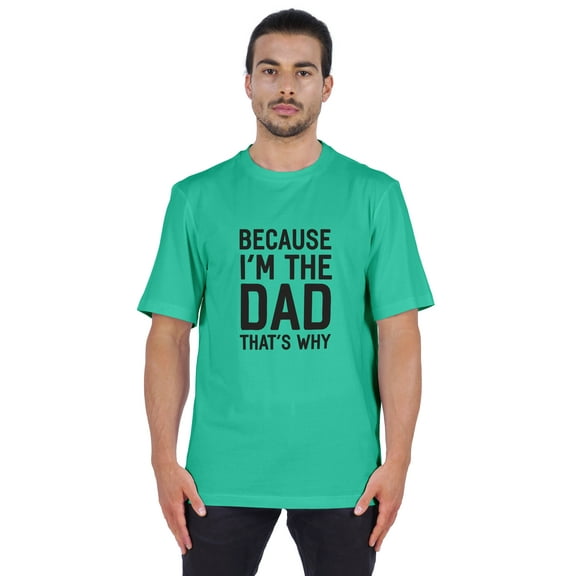 Inkmeso Men's Graphic Printed Because I'm The Dad That's Why Novelty Sarcastic Tshirt Crew Neck Tee For Daddy