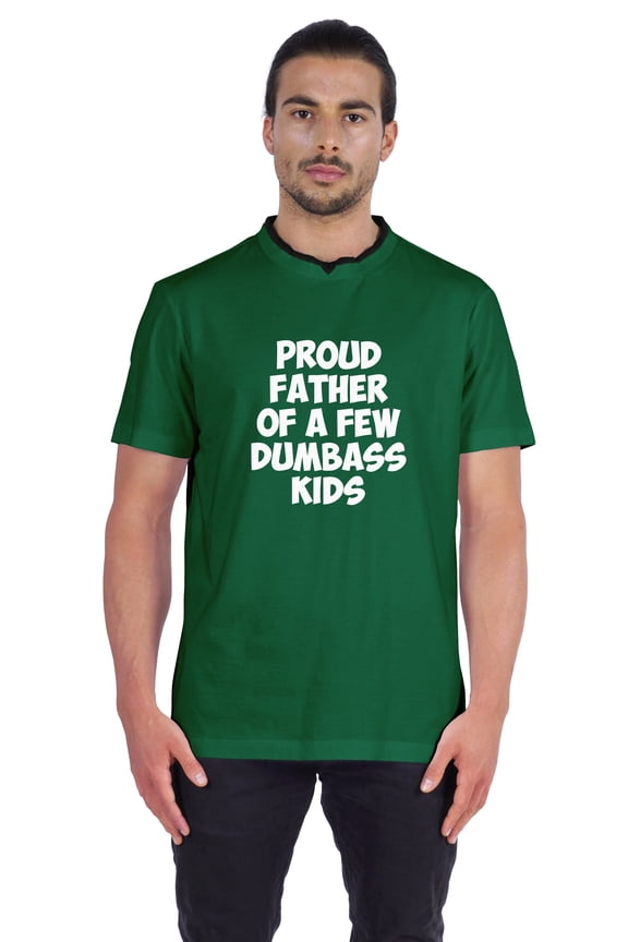 Men's Jersey Shirt Graphic Quote "Proud Father Of A Few Dumbass Kids"Tshirt For Proud Dad
