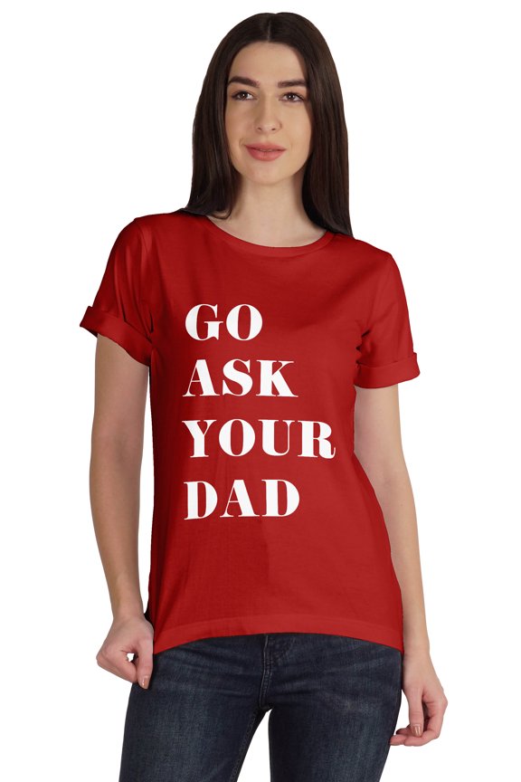 Scoop-Neck Go Ask Your Dad Graphic Tshirt Short Sleeve Cotton Tee Blouse